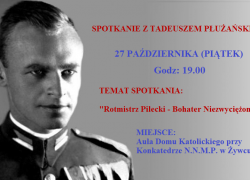 Tadeusz Płużański w Żywcu. Tytuł prelekcji – „Rotmistrz Pilecki – Bohater Niezwyciężony”